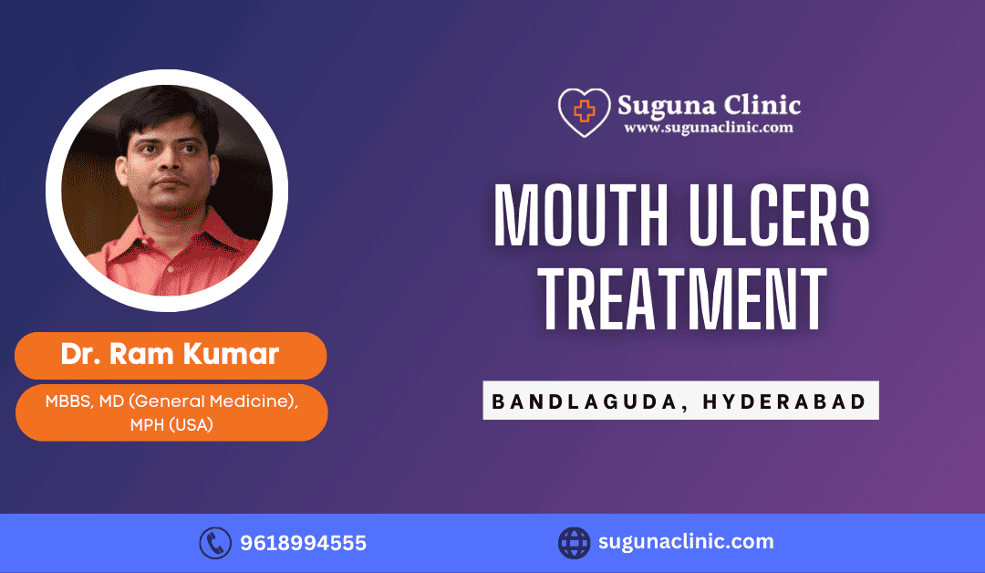 Mouth ulcers treatment doctor in bandlaguda hyderabad- Suguna clinic