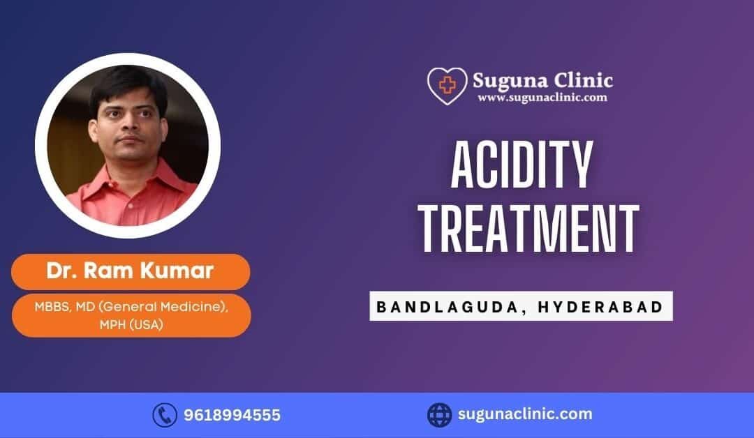 Acidity treatment clinic in bandlaguda hyderabad- Suguna clinic