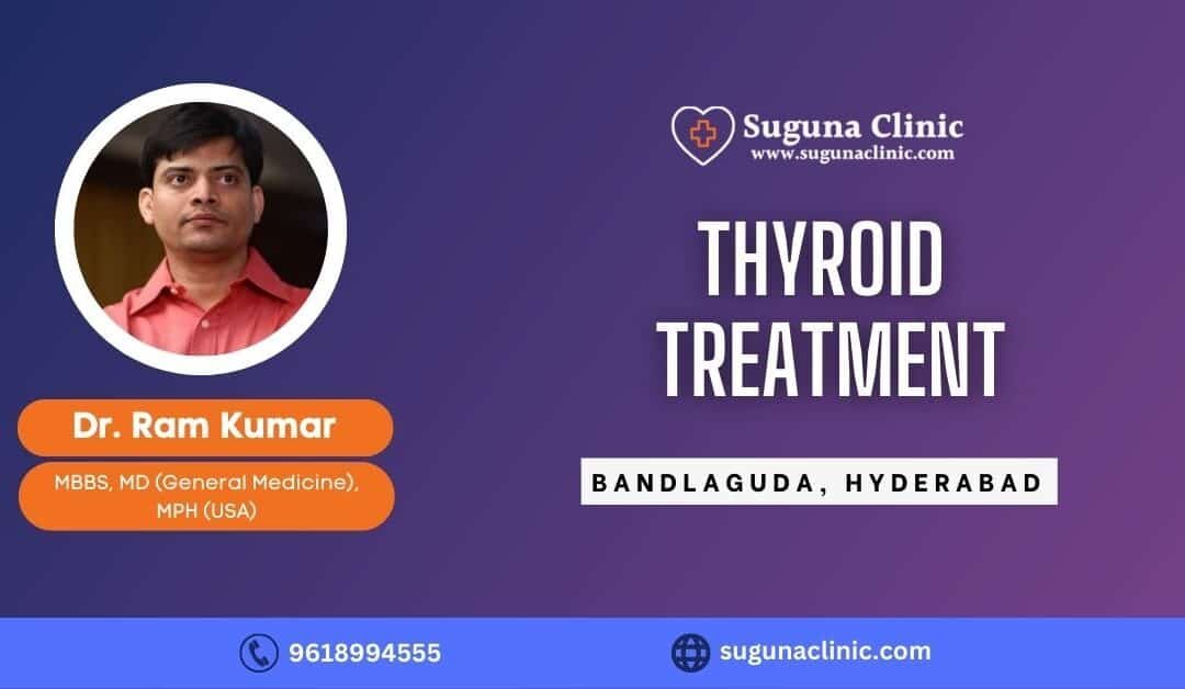 Thyroid treatment clinic in bandlaguda hyderabad- Suguna clinic