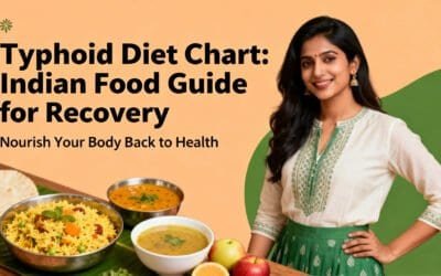 Typhoid Diet Chart: What to Eat and Avoid During Typhoid (Indian Food Guide)